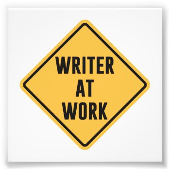 Writer At Work Working Caution Sign by The_Shirt_Yurt at Zazzle
