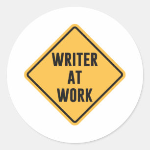 Writer at Work Working Caution Sign Classic Round Sticker