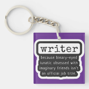Writer Because Bleary-Eyed Lunatic ... Funny Keychain