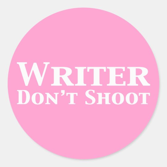 Writer Don't Shoot Gifts Classic Round Sticker