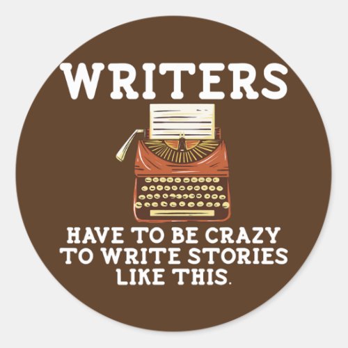 Writer Funny Author Poet Writing Novel Writers Classic Round Sticker
