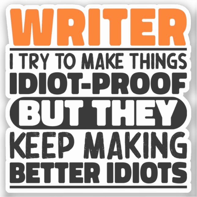 Writer I Try To Make Things Funny Sayings Writer Sticker (Front)