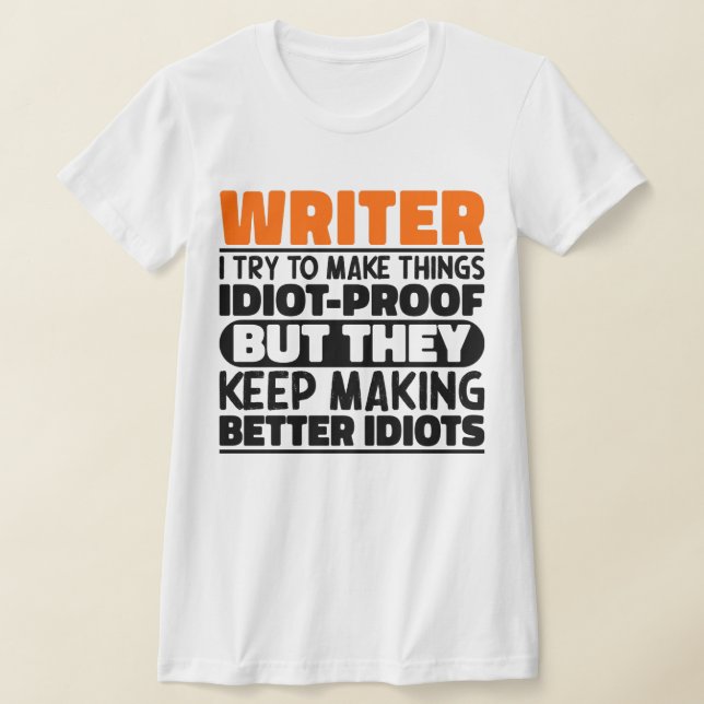 Writer I Try To Make Things Funny Sayings Writer T-Shirt (Laydown)