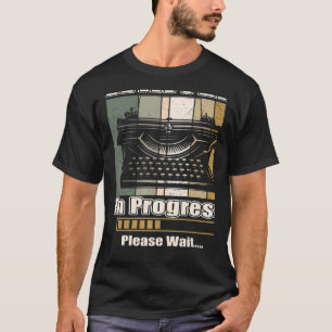 Writer In Progress Future Author Novelist Penman B T-Shirt