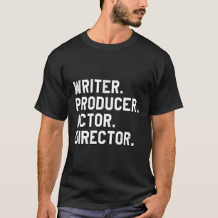 Writer Producer Actor Director Filmmaker Filmmakin T-Shirt