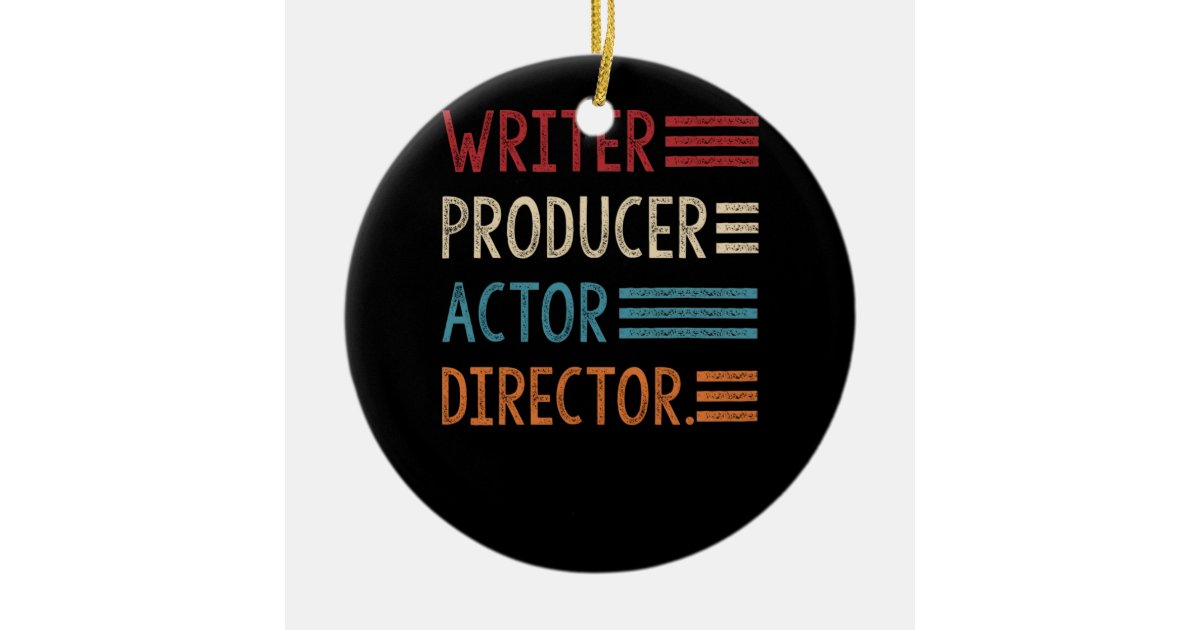 Writer Producer Actor Director Filmmaker Gifts Ceramic Ornament | Zazzle