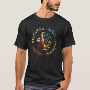 Writer Producer Actor Director Funny Film Theatre T-Shirt