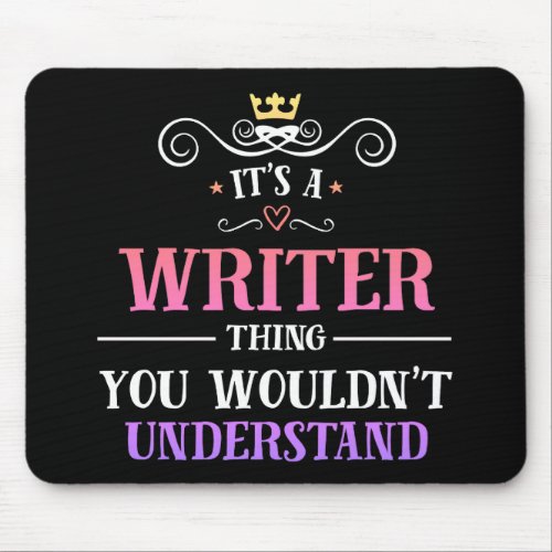 Writer thing you wouldnt understand novelty mouse pad