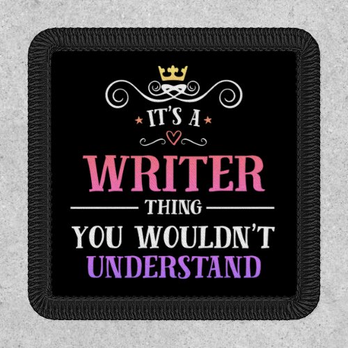 Writer thing you wouldnt understand novelty patch