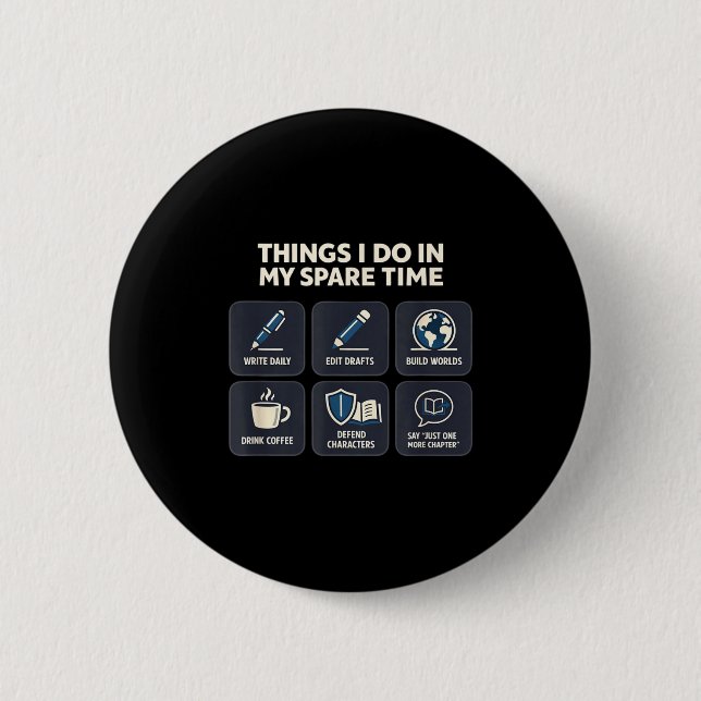 Writer things do in spare time creative writing button (Front)