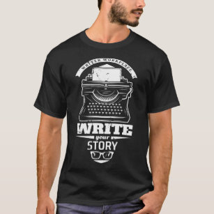 Writer Workplace Write Your Story T-Shirt