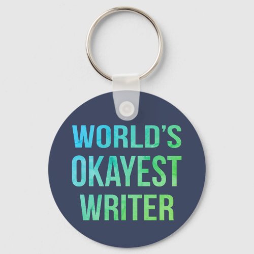 Writer Worlds Okayest Novelty Keychain