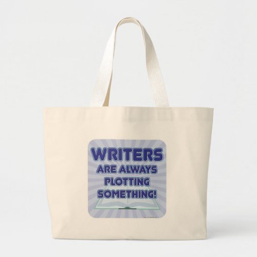 Writers Are Plotting Something Epic Fun  Large Tote Bag