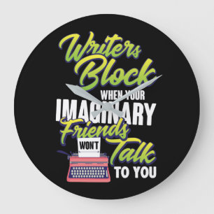Writers Block When YOur Imaginary Friend Talk To Y Large Clock