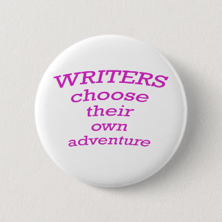 Writers choose their own adventure pinback button