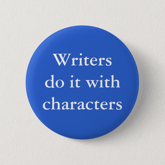 Writers do it with characters button (Front)