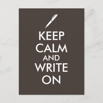 Writers Gifts Keep Calm And Write On Pen Custom Postcard by keepcalmandyour at Zazzle