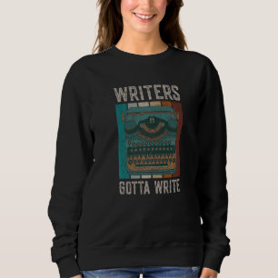 Writers Gonna Write Novels Writer Book Author Sweatshirt