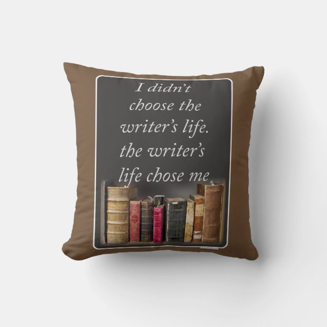 Writers Life Chose Me Epic Literary Slogan Throw Pillow (Front)