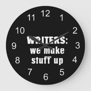 Writers Make Stuff Up Author Gifts (White Text) Large Clock