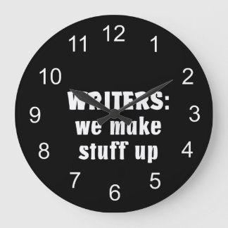 Writers Make Stuff Up Author Gifts (White Text) Large Clock