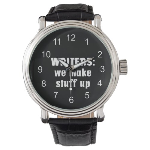 Writers Make Stuff Up Author Gifts White Text Watch