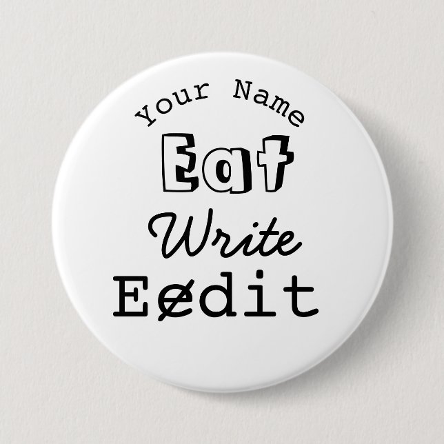Writers Name Badge Eat Write Edit Personalized Pinback Button (Front)