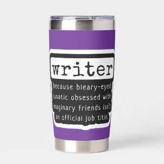 Writers Writing Humorous Funny Quote Insulated Tumbler