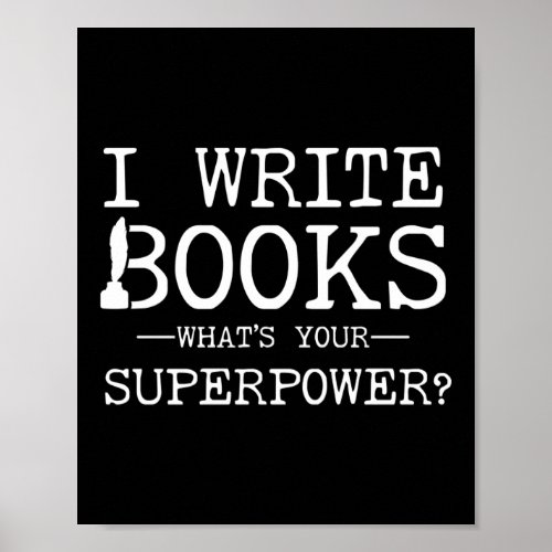 Writing Author I Write Books WhatS Your Poster