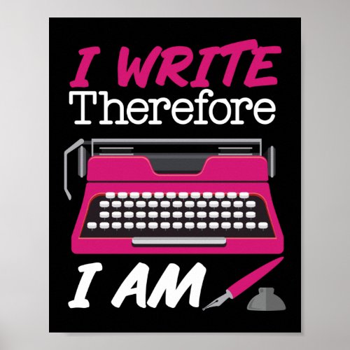 Writing Author I Write Therefore I Am Poster