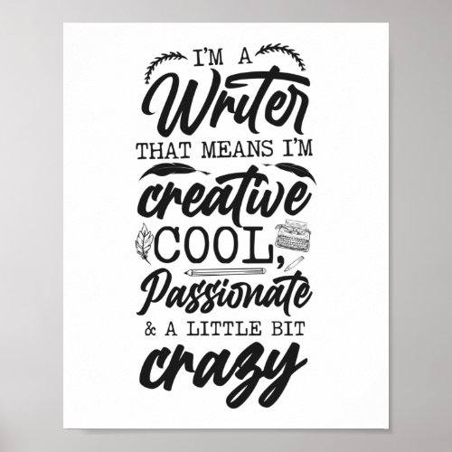 Writing Author IM A Writer That Means IM Poster