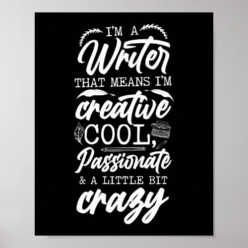 Writing Author IM A Writer That Means IM Poster