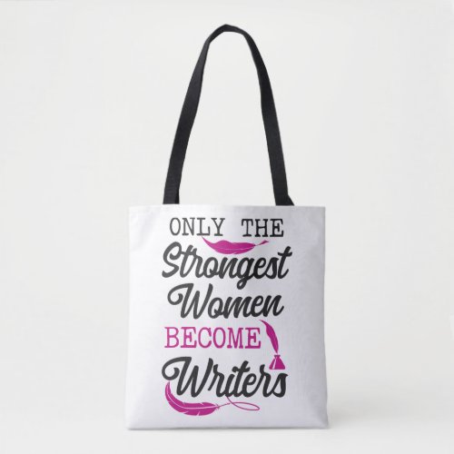 Writing Author Only The Strongest Women Become Tote Bag