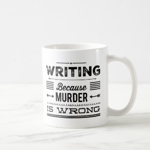 Writing Because Murder is Wrong Mug #2
