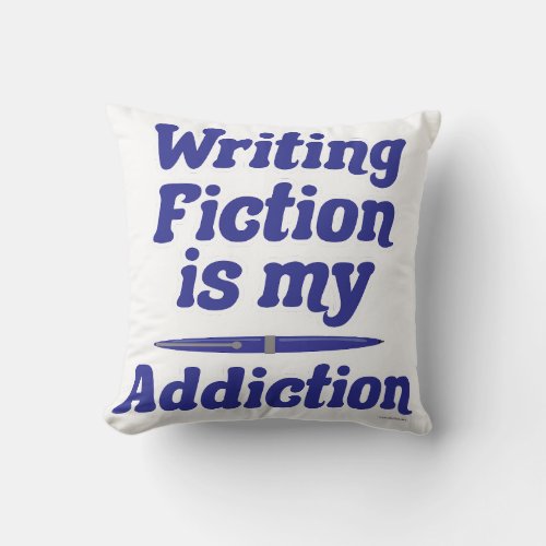 Writing Fiction Is My Addiction Author Lifestyle Throw Pillow