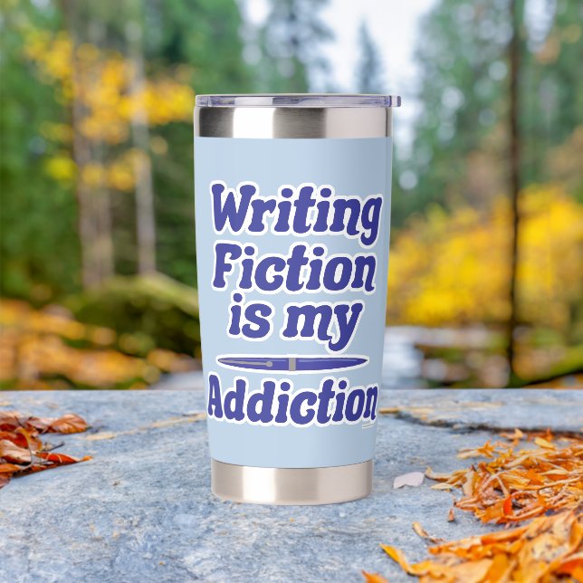  Writing Fiction Is My Addiction Author Saying Insulated Tumbler (Outdoor)