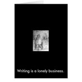 Writing is a lonely business. (Front)