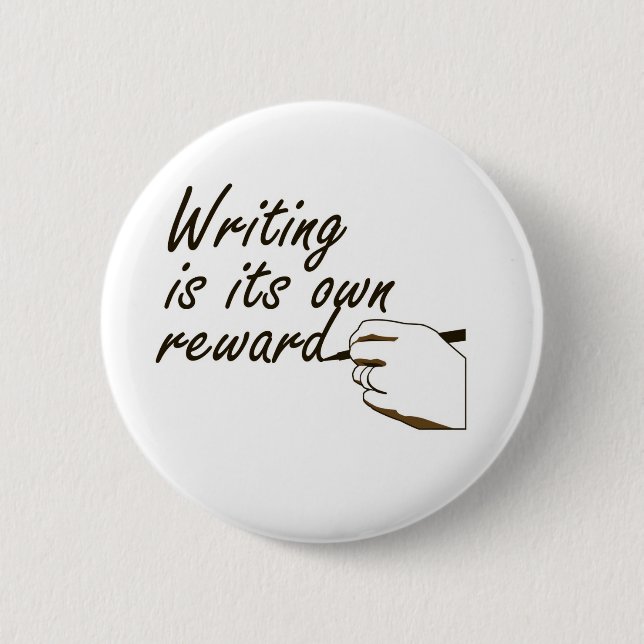 Writing is Its Own Reward Pinback Button (Front)