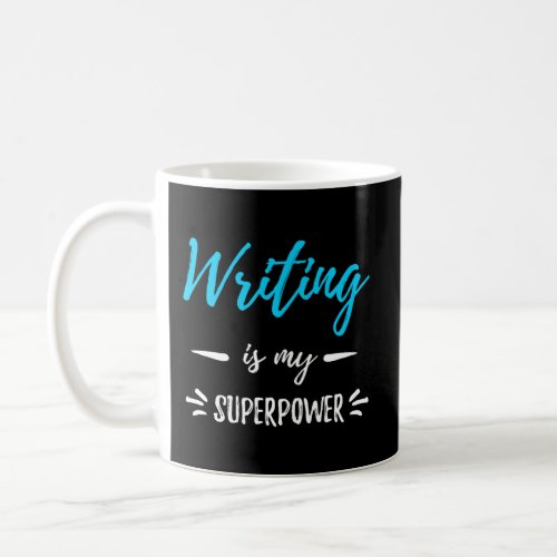 Writing Is My Superpower T_Shirt Funny Writer Gift Coffee Mug