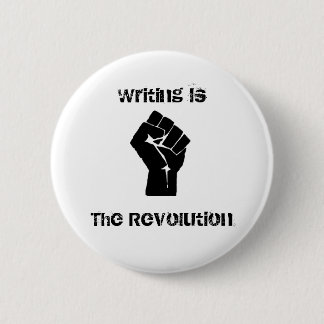 "Writing is the Revolution" Button