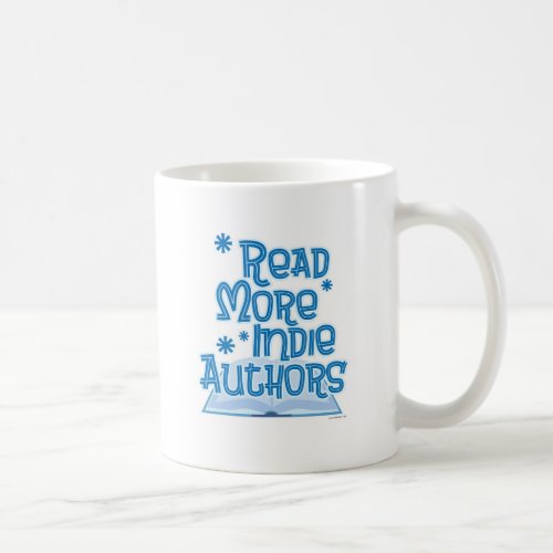 Writing Read More Indie Authors Slogan Coffee Mug