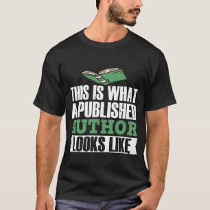 Writing Writer This Is What A Published Author T-Shirt