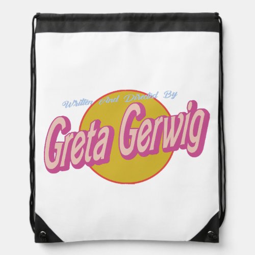 Written and directed by greta gerwig  drawstring bag