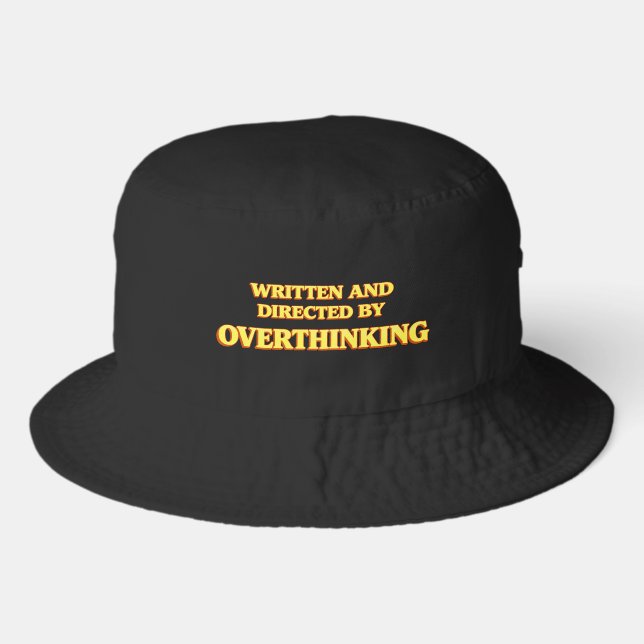 Written and Directed by Overthinking Shirt Bucket Hat (Front)