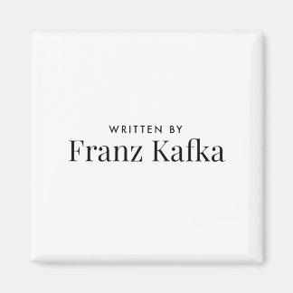 Written by Franz Kafka Magnet
