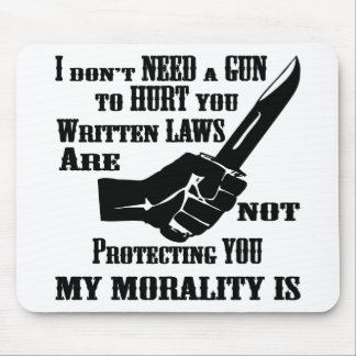 Written Laws Are Not Protecting You My Morality Is Mouse Pad