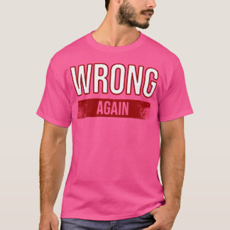 Wrong Again T-Shirt