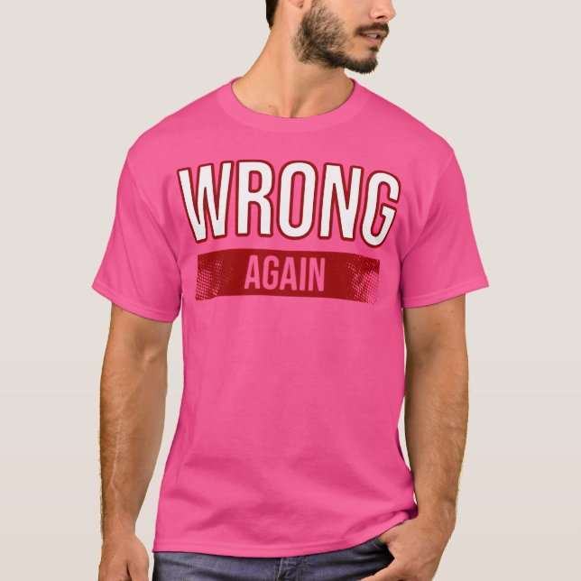 Wrong Again T-Shirt (Front)
