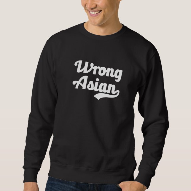 Wrong Asian American Pacific Islander Month Wronga Sweatshirt (Front)