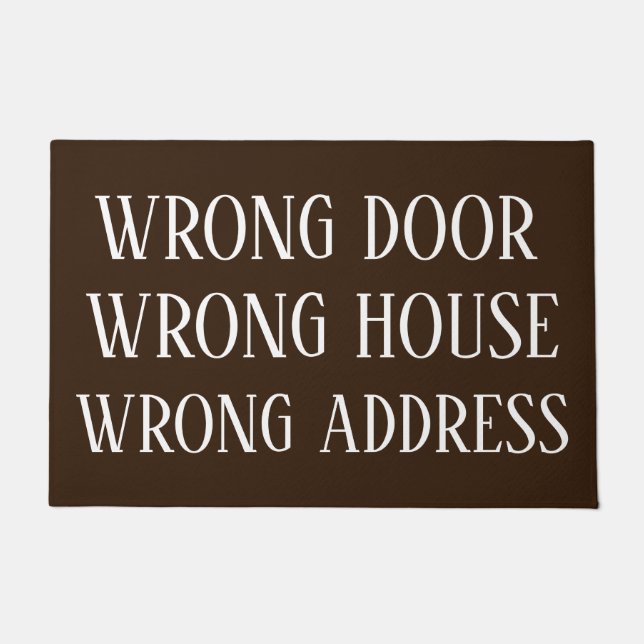WRONG DOOR WRONG HOUSE WRONG ADDRESS Funny Doormat (Front)